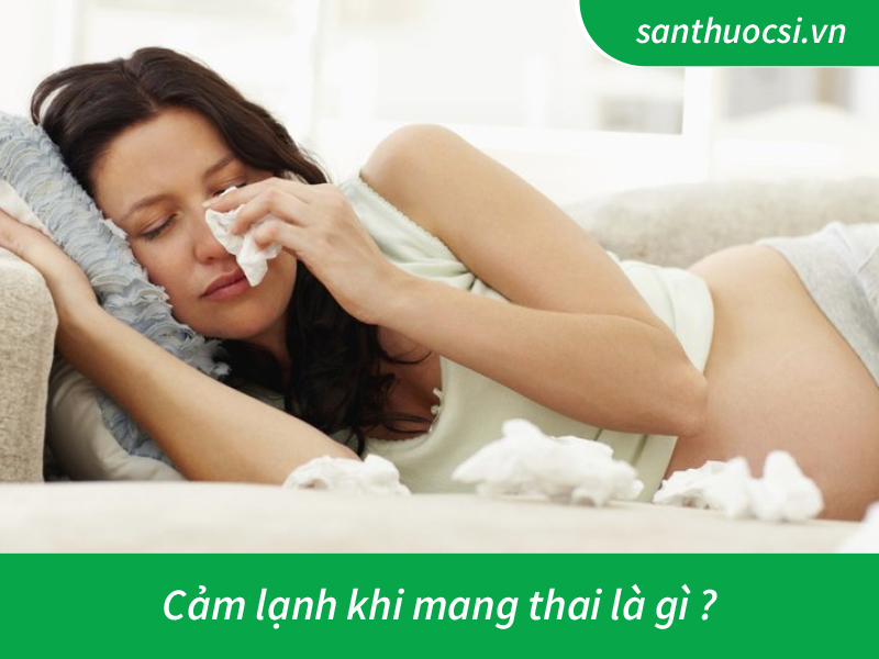 Cảm lạnh khi mang thai là gì?