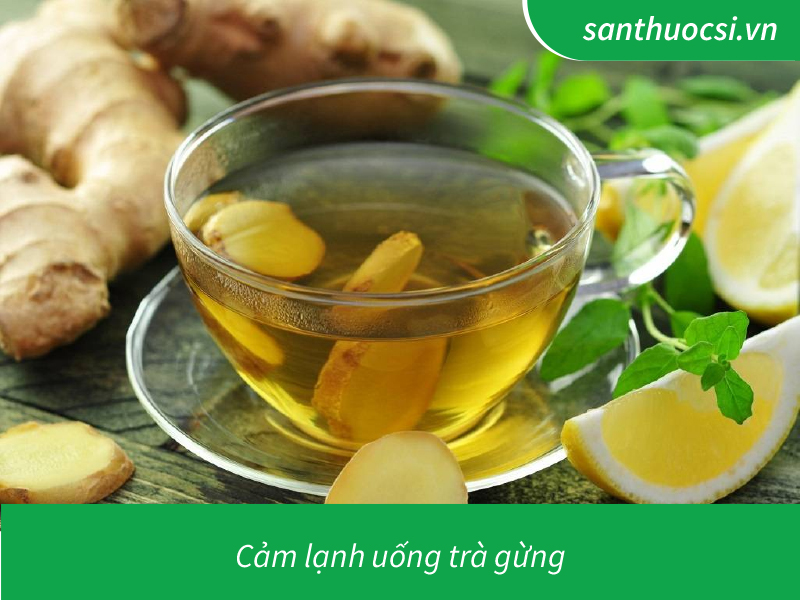 cảm lạnh nên uống trà gừng