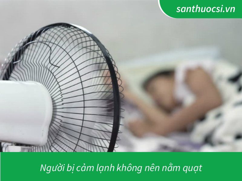 bị cảm nên nằm quạt hay máy lạnh