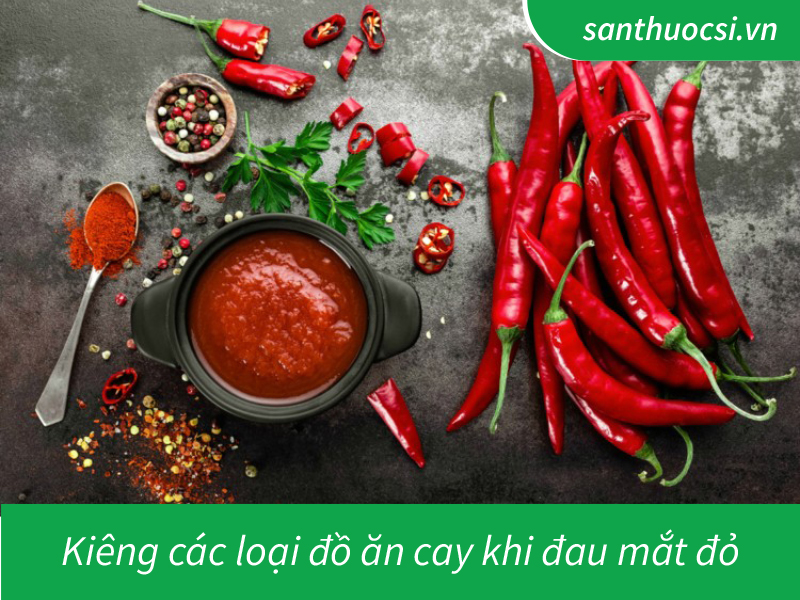 kiêng đồ ăn cay khi bị đau mắt đỏ