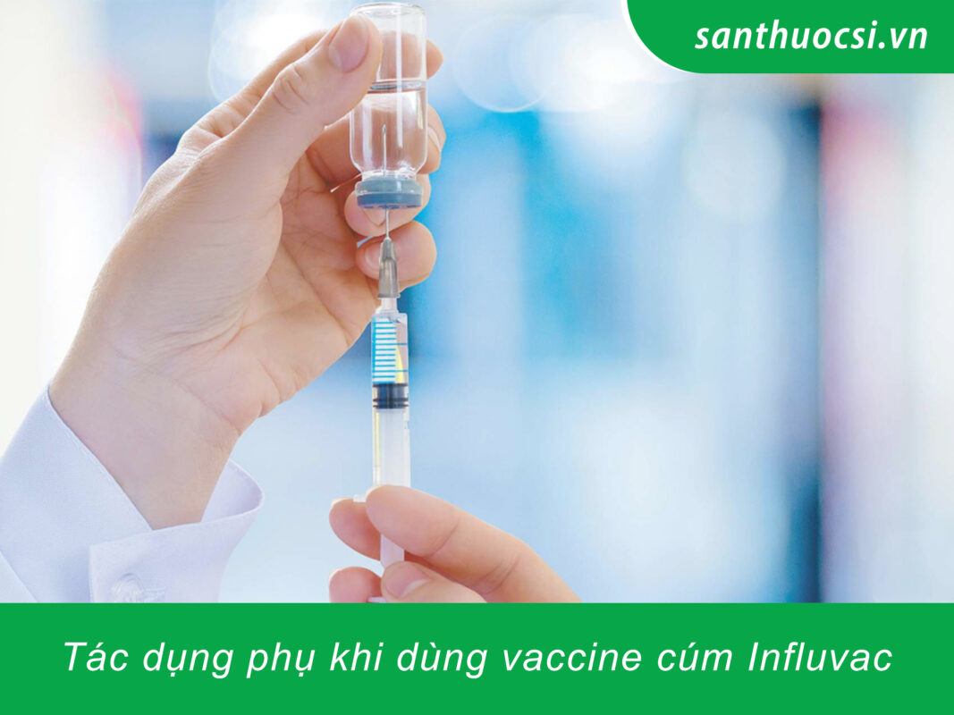 Tác dụng phụ khi dùng vaccine cúm Influvac