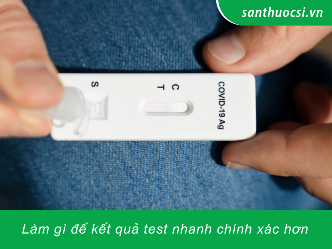 Làm gì để kết quả test nhanh chính xác hơn?