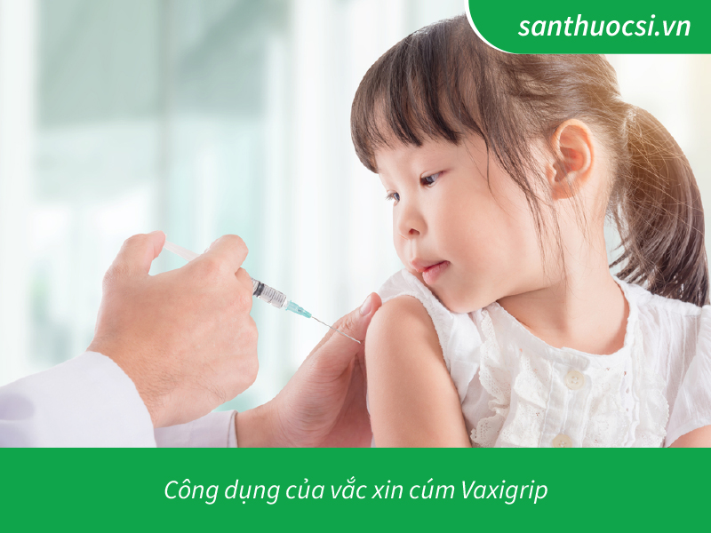 Công dụng của vắc xin cúm Vaxigrip