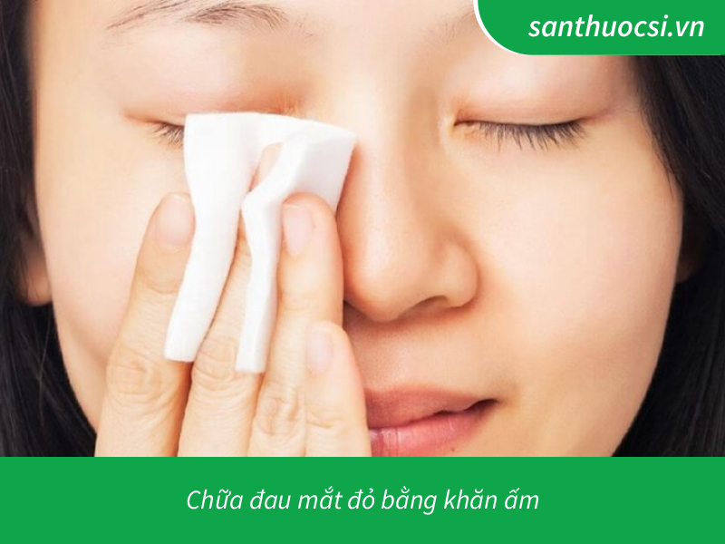 Chữa đau mắt đỏ bằng khăn ấm