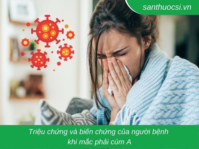 Triệu chứng và biến chứng của người bệnh khi mắc phải cúm A