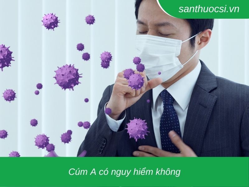 Cúm A có nguy hiểm không