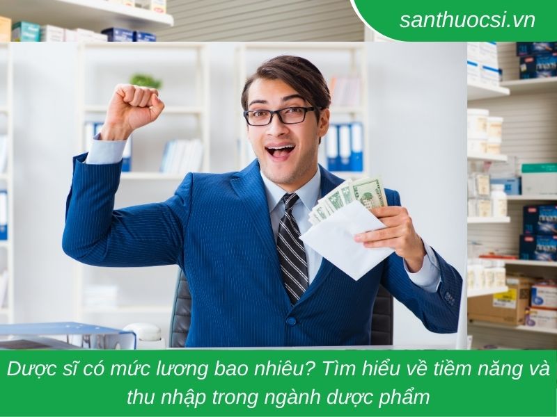 Giải đáp thắc mắc: Dược sĩ mức lương bao nhiêu?