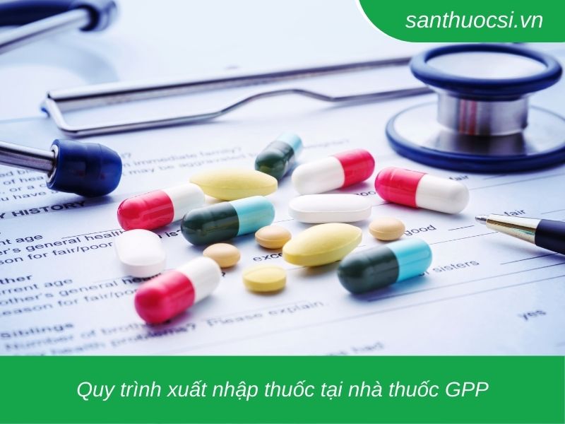 Quy trình xuất nhập thuốc tại nhà thuốc GPP