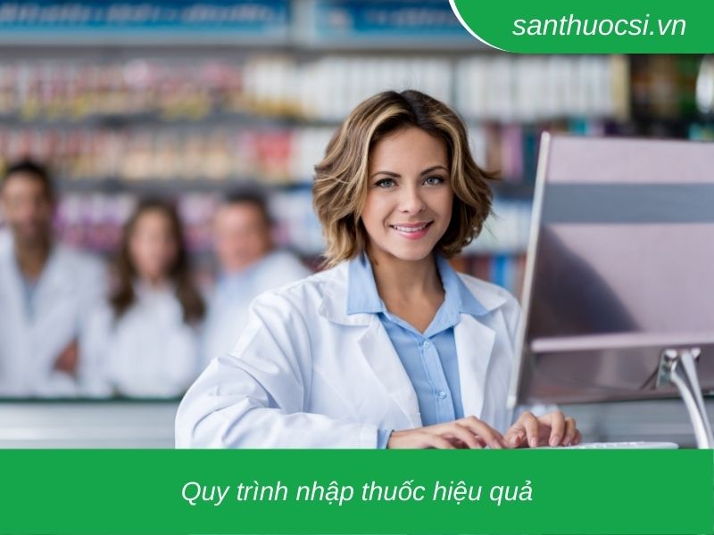 Quy trình nhập thuốc hiệu quả